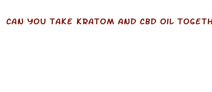 can you take kratom and cbd oil together