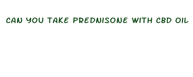 can you take prednisone with cbd oil