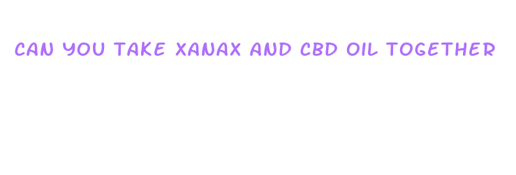 can you take xanax and cbd oil together