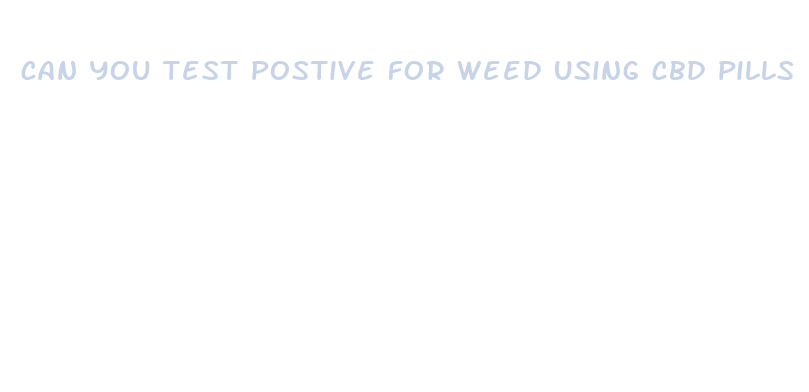 can you test postive for weed using cbd pills