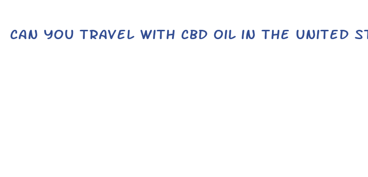 can you travel with cbd oil in the united states