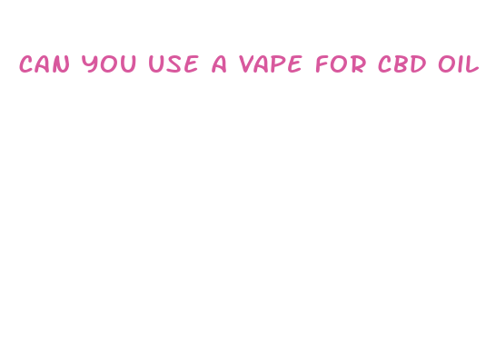 can you use a vape for cbd oil