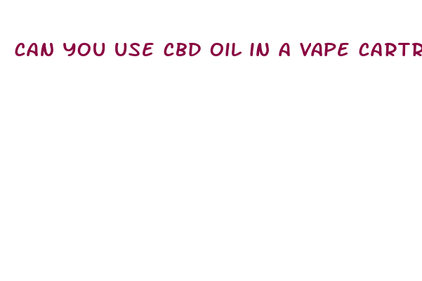 can you use cbd oil in a vape cartridge