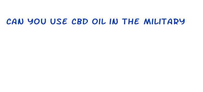 can you use cbd oil in the military