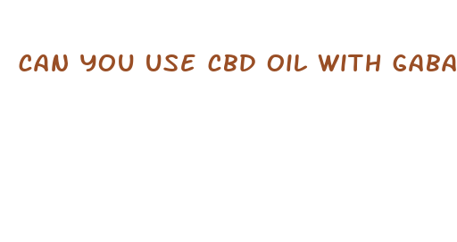 can you use cbd oil with gabapentin