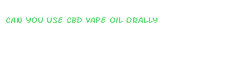 can you use cbd vape oil orally