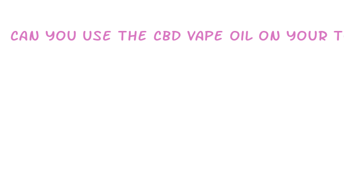 can you use the cbd vape oil on your tongue