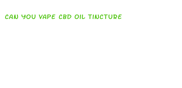 can you vape cbd oil tincture