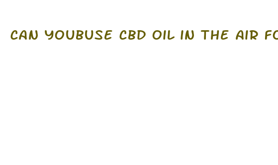 can youbuse cbd oil in the air force