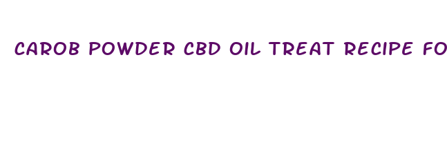 carob powder cbd oil treat recipe for dogs