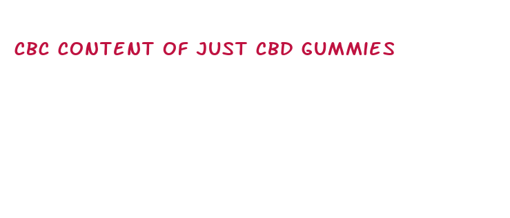 cbc content of just cbd gummies