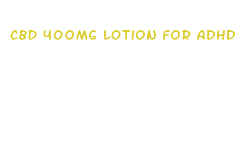 cbd 400mg lotion for adhd