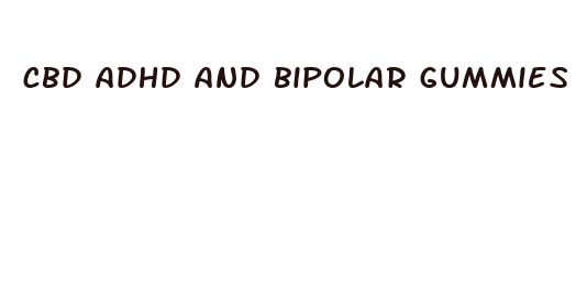 cbd adhd and bipolar gummies