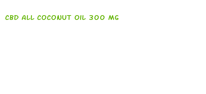 cbd all coconut oil 300 mg