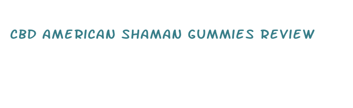 cbd american shaman gummies review