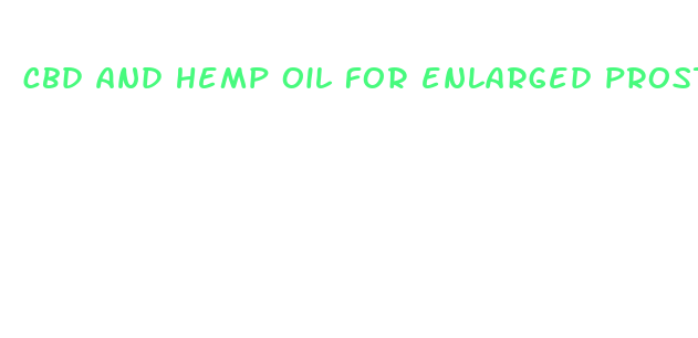 cbd and hemp oil for enlarged prostate