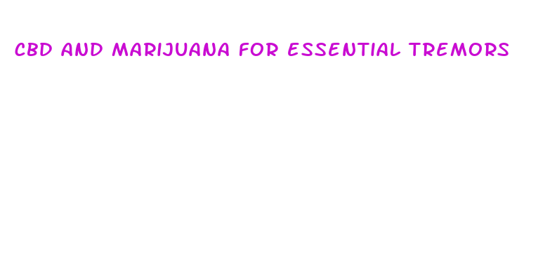 cbd and marijuana for essential tremors