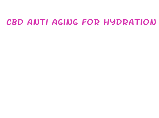 cbd anti aging for hydration