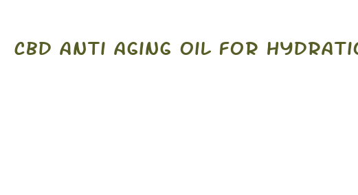 cbd anti aging oil for hydration