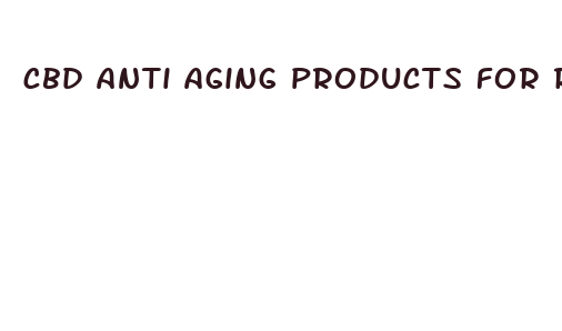 cbd anti aging products for relief