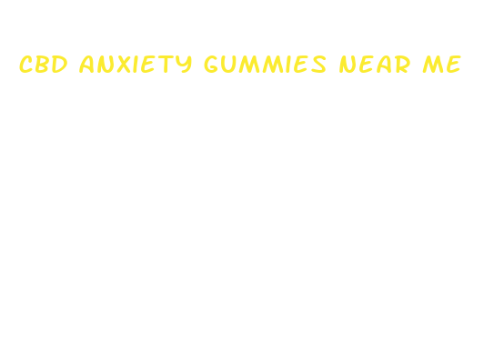 cbd anxiety gummies near me