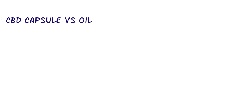 cbd capsule vs oil