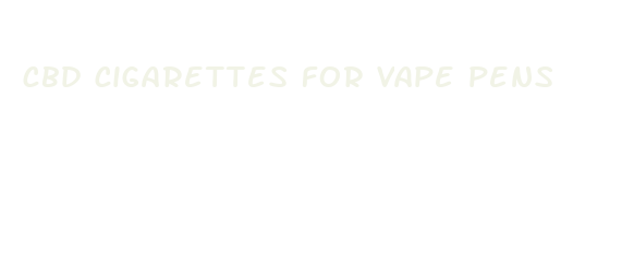 cbd cigarettes for vape pens