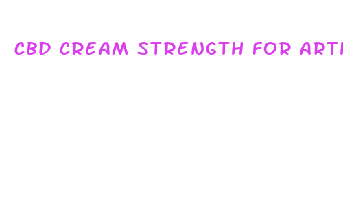 cbd cream strength for arthritis in hands