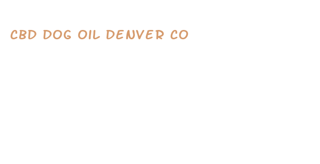 cbd dog oil denver co