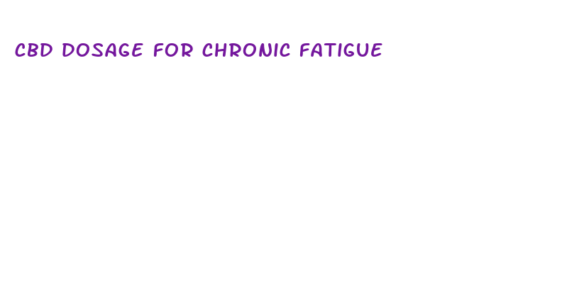 cbd dosage for chronic fatigue