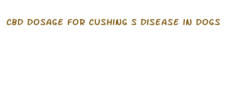 cbd dosage for cushing s disease in dogs