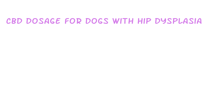 cbd dosage for dogs with hip dysplasia