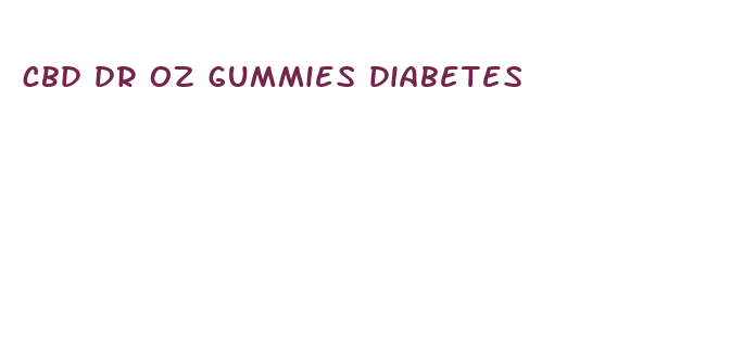 cbd dr oz gummies diabetes