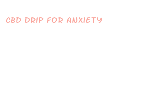 cbd drip for anxiety