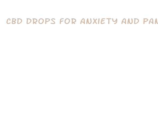 cbd drops for anxiety and panic