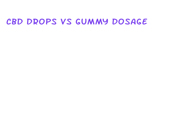 cbd drops vs gummy dosage