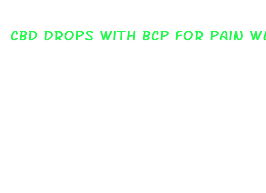 cbd drops with bcp for pain webb city