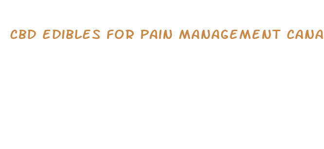 cbd edibles for pain management canada