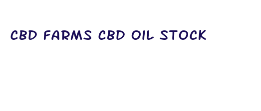 cbd farms cbd oil stock