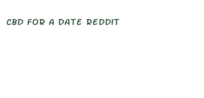 cbd for a date reddit