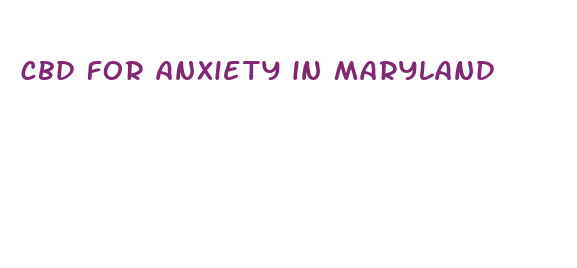 cbd for anxiety in maryland