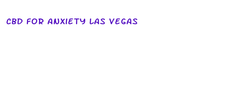 cbd for anxiety las vegas