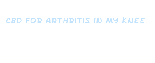 cbd for arthritis in my knee