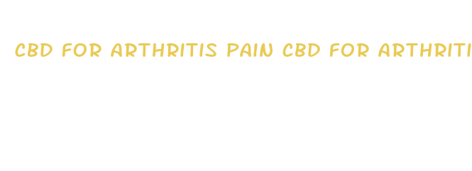 cbd for arthritis pain cbd for arthritis pain