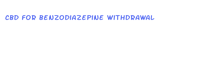 cbd for benzodiazepine withdrawal