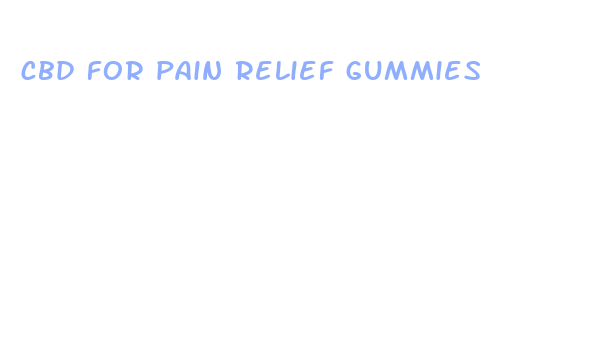 cbd for pain relief gummies