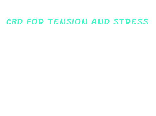 cbd for tension and stress