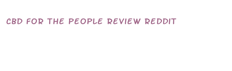 cbd for the people review reddit