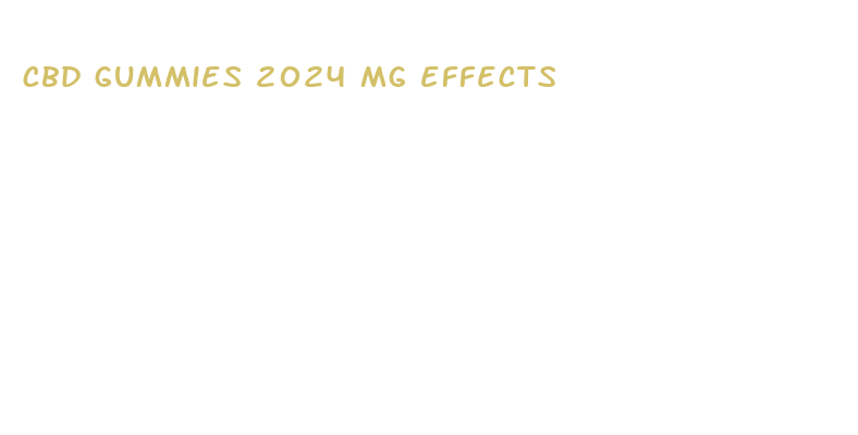 cbd gummies 2024 mg effects