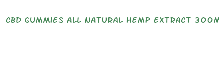 cbd gummies all natural hemp extract 300mg